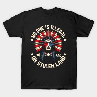 No One Is Illegal On Stolen Land Immigrant T-Shirt